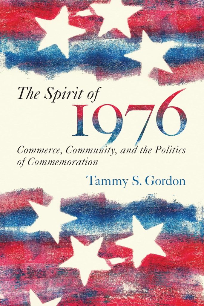 The cover of the book, The Spirit of 1976: Commerce, Community, and the Politics of Commermoration.